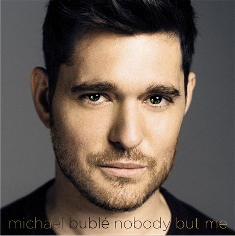 Listen Up! A Review: Michael Buble’s “Nobody but Me”